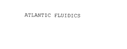 ATLANTIC FLUIDICS trademark