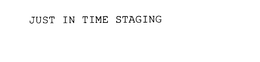 JUST IN TIME STAGING trademark