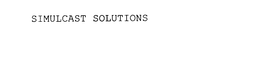 SIMULCAST SOLUTIONS trademark