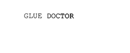 GLUE DOCTOR trademark