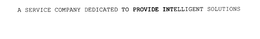 A SERVICE COMPANY DEDICATED TO PROVIDE INTELLIGENT SOLUTIONS trademark