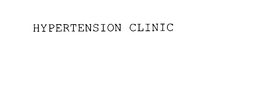 HYPERTENSION CLINIC trademark