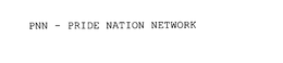 PNN - PRIDE NATION NETWORK trademark