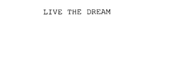 LIVE THE DREAM trademark