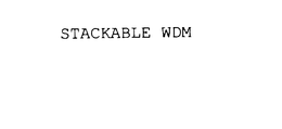 STACKABLE WDM trademark