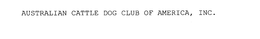 AUSTRALIAN CATTLE DOG CLUB OF AMERICA, INC. trademark