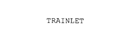 TRAINLET trademark