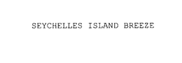 SEYCHELLES ISLAND BREEZE trademark