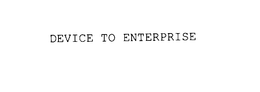 DEVICE TO ENTERPRISE trademark
