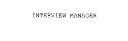 INTERVIEW MANAGER trademark