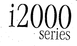 I2000 SERIES trademark