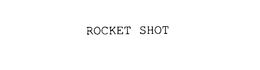 ROCKET SHOT trademark