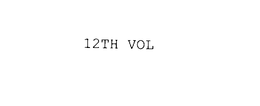 12TH VOL trademark