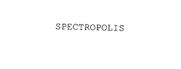SPECTROPOLIS trademark
