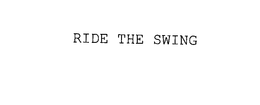 RIDE THE SWING trademark