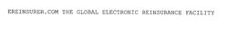 EREINSURER.COM THE GLOBAL ELECTRONIC REINSURANCE FACILITY trademark