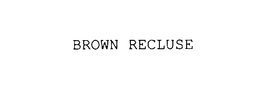 BROWN RECLUSE trademark