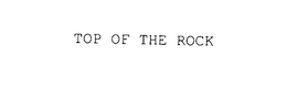 TOP OF THE ROCK trademark