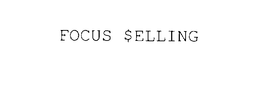 FOCUS $ELLING trademark