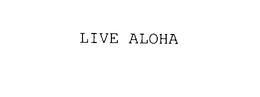 LIVE ALOHA trademark