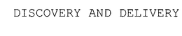 DISCOVERY AND DELIVERY trademark