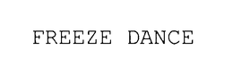 FREEZE DANCE trademark