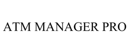 ATM MANAGER PRO trademark