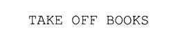 TAKE OFF BOOKS trademark