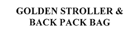 GOLDEN STROLLER & BACK PACK BAG trademark