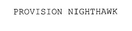 PROVISION NIGHTHAWK trademark