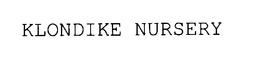 KLONDIKE NURSERY trademark