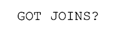 GOT JOINS? trademark