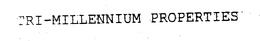 TRI-MILLENNIUM PROPERTIES trademark