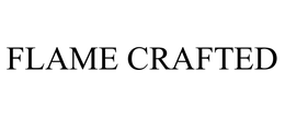 FLAME CRAFTED trademark