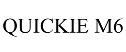 QUICKIE M6 trademark