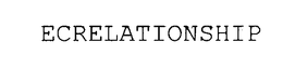 ECRELATIONSHIP trademark