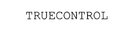 TRUECONTROL trademark