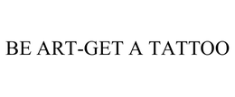 BE ART-GET A TATTOO trademark