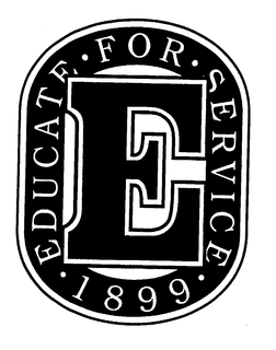 CAPITAL "E";EDUCATE FOR SERVICE; 1899. trademark