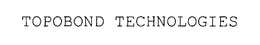 TOPOBOND TECHNOLOGIES trademark