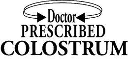 DOCTOR PRESCRIBED COLOSTRUM trademark