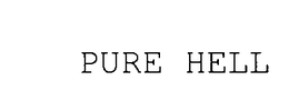 PURE HELL trademark