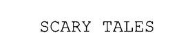 SCARY TALES trademark