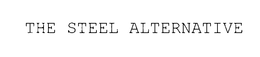 THE STEEL ALTERNATIVE trademark
