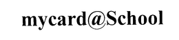 MYCARD@SCHOOL trademark
