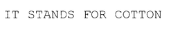 IT STANDS FOR COTTON trademark