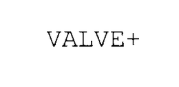 VALVE+ trademark