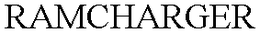 RAMCHARGER trademark