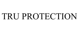 TRU PROTECTION trademark