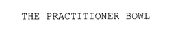 THE PRACTITIONER BOWL trademark